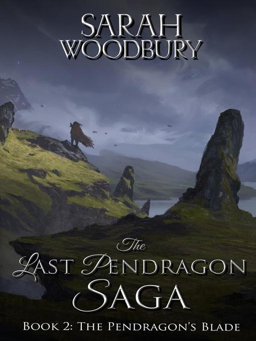 Title details for The Pendragon's Blade by Sarah Woodbury - Available